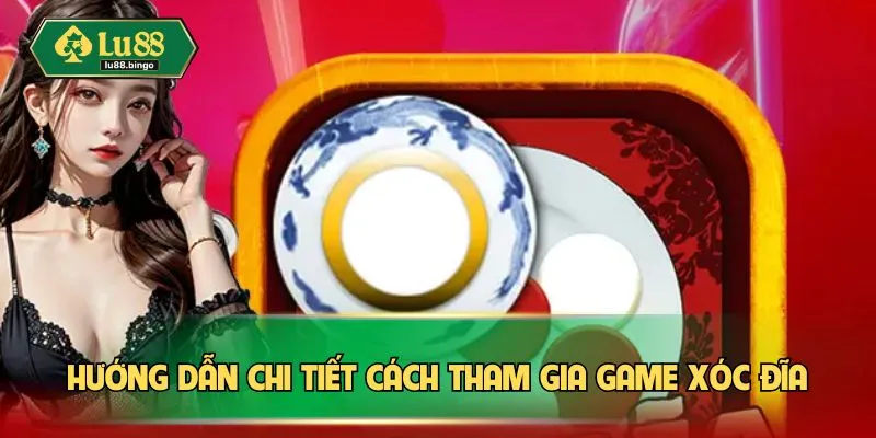 Xóc Đĩa – Trò Chơi Kịch Tính Lôi Cuốn Mọi Ánh Nhìn Hướng dẫn chi tiết cách tham gia game Xóc đĩa