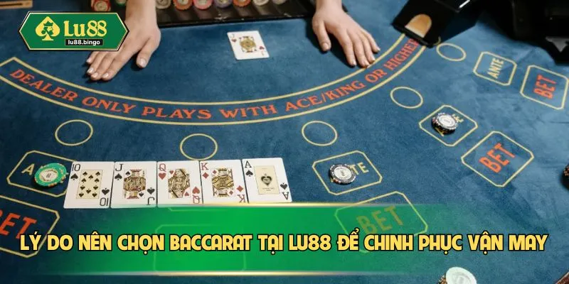 Baccarat – Bàn Đấu May Rủi, Hốt Tiền Cực Nhanh Tại LU88 Lý do nên chọn Baccarat tại LU88 để chinh phục vận may