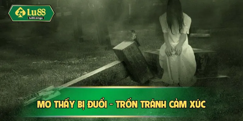 Nằm Mơ Thấy Ma - Luận Giải Những Con Số May Mắn Cùng LU88 Mơ thấy bị đuổi - Trốn tránh cảm xúc