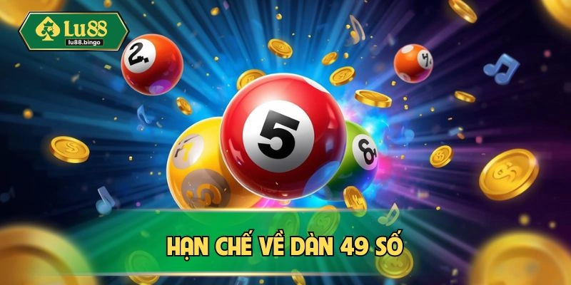 Dàn Đề 49 Số Và Cách Soi Cầu Dễ Dàng Ở Nhà Cái LU88 Nhược điểm về dàn 49 quân